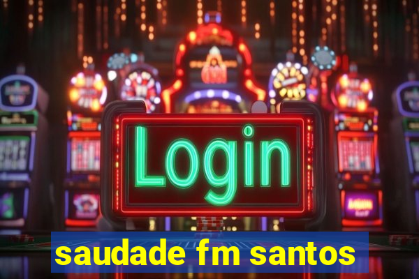 saudade fm santos